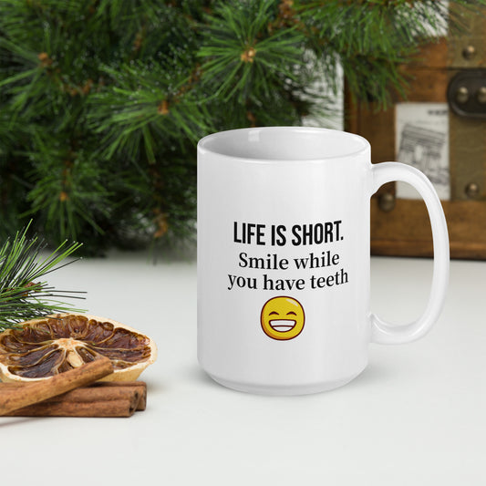 Life Is Too Short, Smile - White glossy mug